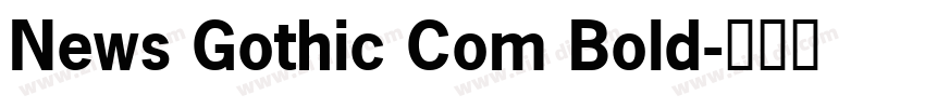 News Gothic Com Bold字体转换 News Gothic Com Bold字体转换